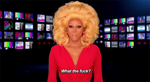 RuPaul: What the fuck!